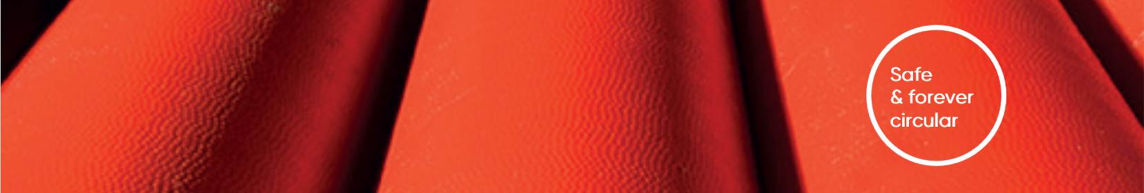 Safe and forever circular